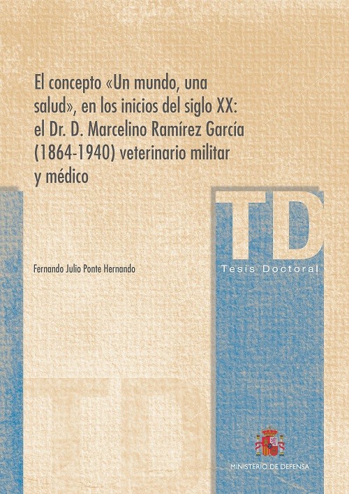 El concepto "Un mundo, una salud" en los inicios del siglo XX: el Dr. Marcelino Ramírez García (1864-1940) veterinario militar y médico