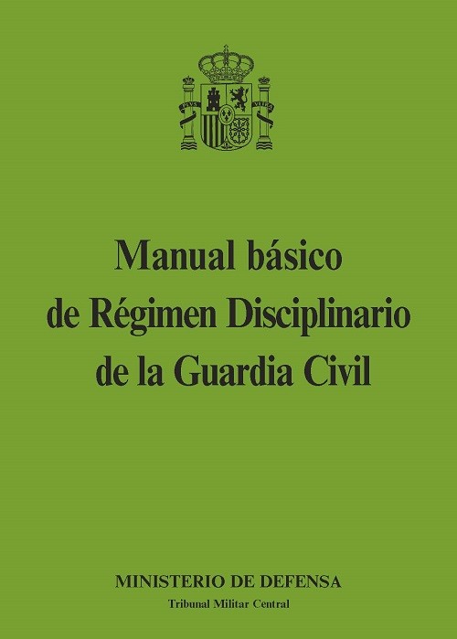 MANUAL BÁSICO DE RÉGIMEN DISCIPLINARIO DE LA GUARDIA CIVIL