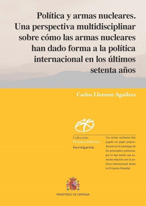 LA POLÍTICA Y ARMAS NUCLEARES. UNA PERSPECTIVA MULTIDISCIPLINAR SOBRE CÓMO LAS ARMAS NUCLEARES HAN DADO FORMA A LA POLÍTICA INTERNACIONAL EN LOS ÚLTIMOS SETENTA AÑOS