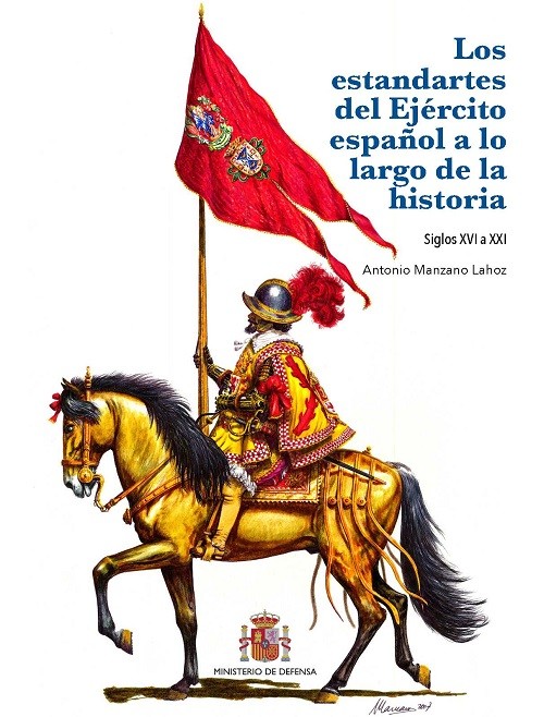 Los estandartes del Ejército español a lo largo de la historia. Siglos XVI a XXI