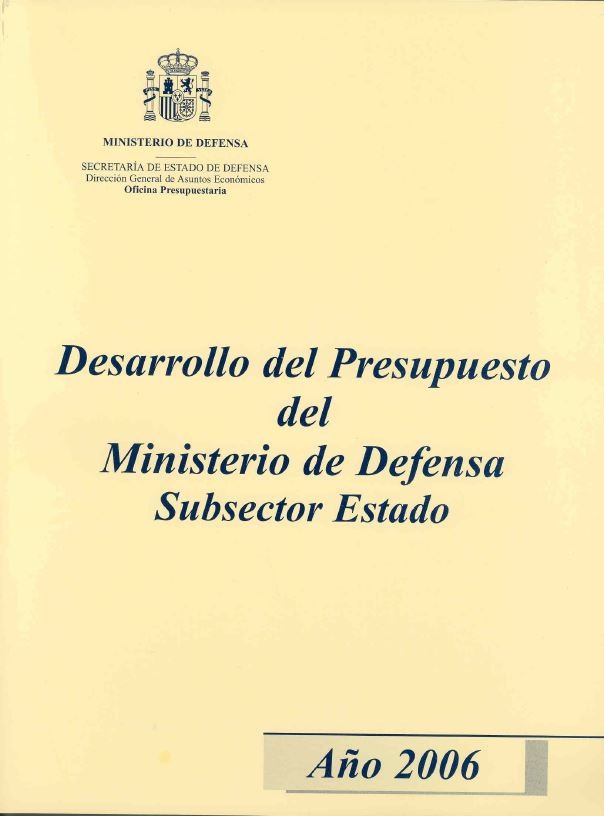 DESARROLLO DEL PRESUPUESTO DEL MINISTERIO DE DEFENSA SUBSECTOR ESTADO. AÑO 2006