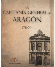 LA CAPITANÍA GENERAL DE ARAGÓN 1711-2011