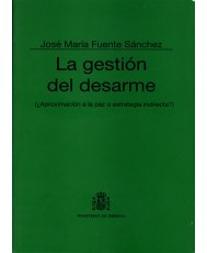 LA GESTIÓN DEL DESARME: ¿APROXIMACIÓN A LA PAZ O ESTRATEGIA INDIRECTA?