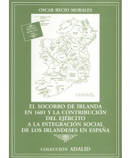 EL SOCORRO DE IRLANDA EN 1601 Y LA CONTRIBUCIÓN DEL EJÉRCITO A LA INTEGRACIÓN SOCIAL DE LOS IRLANDESES EN ESPAÑA