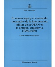 EL MARCO LEGAL Y EL CONTENIDO NORMATIVO DE LA INTERVENCIÓN MILITAR DE LA OTAN EN LA ANTIGUA YUGOSLAVIA (1996-1999)