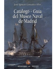 CATÁLOGO-GUÍA DEL MUSEO NAVAL DE MADRID. Tomo I (2ª Ed.)