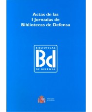 ACTAS DE LAS I JORNADAS DE BIBLIOTECAS DE DEFENSA