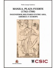 MANILA, PLAZA FUERTE (1762-1788). INGENIEROS MILITARES ENTRE ASIA, AMÉRICA Y EUROPA