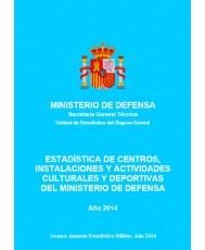 ESTADÍSTICA DE CENTROS, INSTALACIONES Y ACTIVIDADES CULTURALES Y DEPORTIVAS DEL MINISTERIO DE DEFENSA 2014