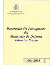 DESARROLLO DEL PRESUPUESTO DEL MINISTERIO DE DEFENSA SUBSECTOR ESTADO. AÑO 2005