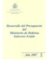 DESARROLLO DEL PRESUPUESTO DEL MINISTERIO DE DEFENSA SUBSECTOR ESTADO. AÑO 2007
