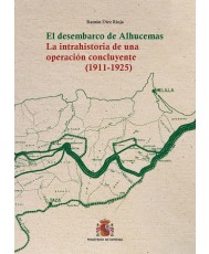 El desembarco de Alhucemas. La intrahistoria de una operación concluyente (1911-1925)