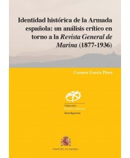 Identidad histórica de la Armada española: un análisis crítico en torno a la Revista General de Marina (1877-1936)