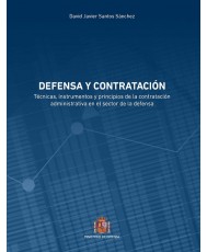 Defensa y Contratación. Técnicas, instrumentos y principios de la contratación administrativa en el sector de la defensa
