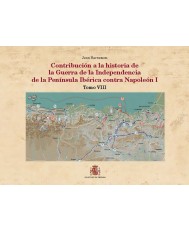 Contribución a la historia de la guerra de la Independencia de la península ibérica contra Napoleón I. Tomo VIII
