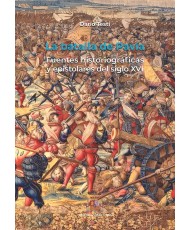 La batalla de Pavía. Fuentes historiográficas y epistolares del siglo XVI