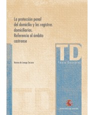 LA PROTECCIÓN PENAL DEL DOMICILIO Y LOS REGISTROS DOMICILIARIOS. REFERENCIA AL ÁMBITO CASTRENSE