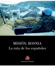 MISIÓN: BOSNIA. LA RUTA DE LOS ESPAÑOLES