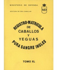 REGISTRO-MATRÍCULA DE CABALLOS Y YEGUAS DE PURA SANGRE INGLESA. Tomo XL
