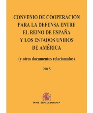 CONVENIO DE COOPERACIÓN PARA LA DEFENSA ENTRE EL REINO DE ESPAÑA Y LOS ESTADOS UNIDOS DE AMÉRICA (y otros documentos relacionados) 2015