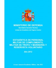 ESTADÍSTICA DEL PERSONAL MILITAR DE COMPLEMENTO, MILITAR DE TROPA Y MARINERÍA Y RESERVISTA VOLUNTARIO 2012