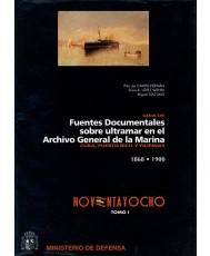 GUÍA DE FUENTES DOCUMENTALES SOBRE ULTRAMAR EN EL ARCHIVO GENERAL DE LA MARINA: CUBA, PUERTO RICO Y FILIPINAS 1868-1900. Tomo I y II