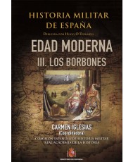 HISTORIA MILITAR DE ESPAÑA. TOMO III. EDAD MODERNA. VOL. III. LOS BORBONES