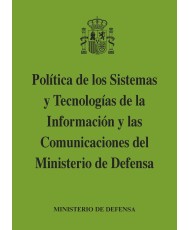 POLÍTICA DE LOS SISTEMAS Y TECNOLOGÍAS DE LA INFORMACIÓN Y LAS COMUNICACIONES DEL MINISTERIO DE DEFENSA