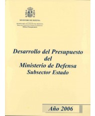 DESARROLLO DEL PRESUPUESTO DEL MINISTERIO DE DEFENSA SUBSECTOR ESTADO. AÑO 2006