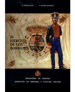 EL EJÉRCITO DE LOS BORBONES V (Vol.3). REINADO DE FERNANDO VII (1808-1833)