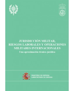 JURISDICCIÓN MILITAR, RIESGOS LABORALES Y OPERACIONES MILITARES INTERNACIONALES: UNA APROXIMACIÓN TÉCNICO-JURÍDICA