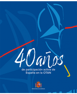 40 años de participación activa de España en la OTAN. 2ª ed.