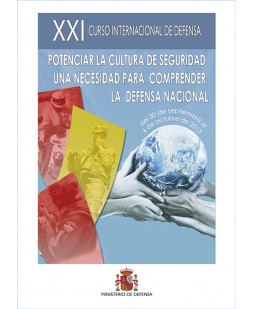 XXI CURSO INTERNACIONAL DE DEFENSA: POTENCIAR LA CULTURA DE SEGURIDAD, UNA NECESIDAD PARA COMPRENDER LA DEFENSA NACIONAL