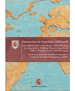 LAS MIGRACIONES COMO FACTOR RELEVANTE PARA LA SEGURIDAD Y DEFENSA. PERSPECTIVAS DESDE CHILE Y ESPAÑA EN LA UNIÓN EUROPEA. Nº 68