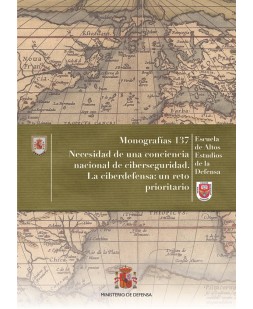 NECESIDAD DE UNA CONCIENCIA NACIONAL DE CIBERSEGURIDAD. LA CIBERDEFENSA: UN RETO PRIORITARIO. Nº 137