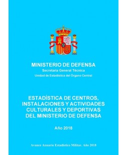 ESTADÍSTICA DE CENTROS, INSTALACIONES Y ACTIVIDADES CULTURALES Y DEPORTIVAS DEL MINISTERIO DE DEFENSA 2018