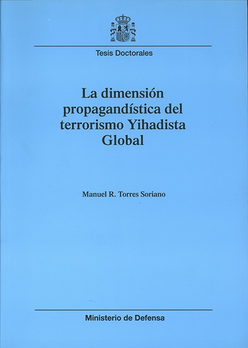 LA DIMENSIÓN PROPAGANDÍSTICA DEL TERRORISMO YIHADISTA GLOBAL