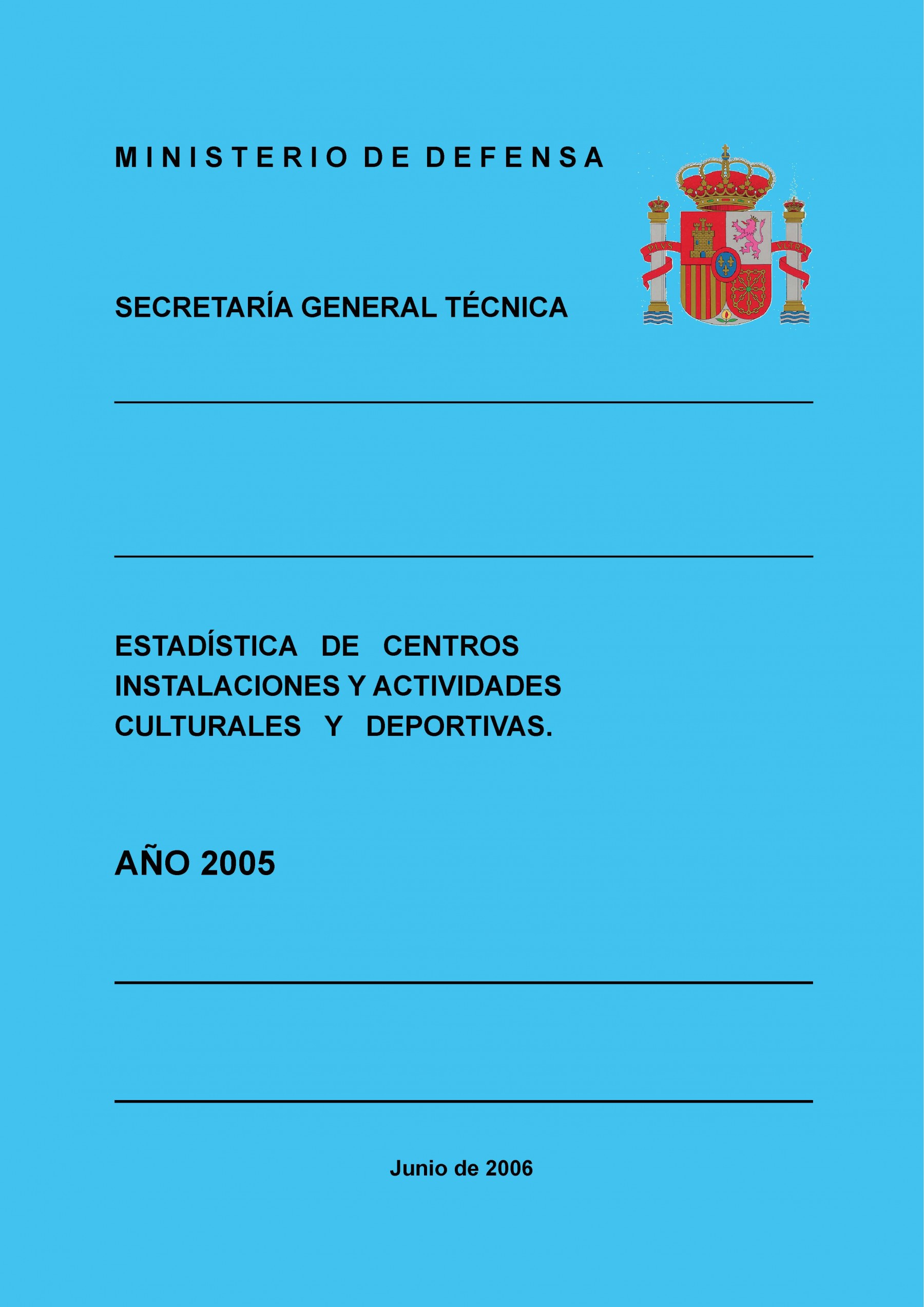 ESTADÍSTICA DE CENTROS, INSTALACIONES Y ACTIVIDADES CULTURALES Y DEPORTIVAS 2005
