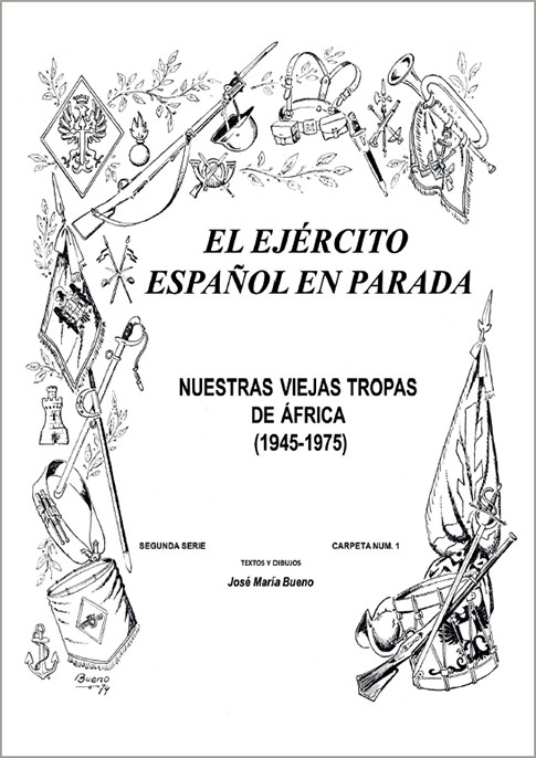 El EJÉRCITO ESPAÑOL EN PARADA. NUESTRAS VIEJAS TROPAS DE ÁFRICA (1945-1975)