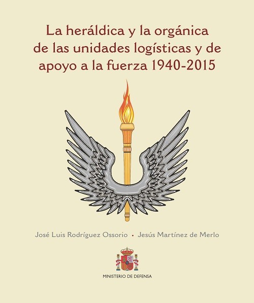 LA HERÁLDICA Y LA ORGÁNICA DE LAS UNIDADES LOGÍSTICAS Y DE APOYO A LA FUERZA (1940-2015)
