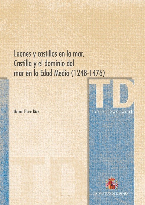 LEONES Y CASTILLOS EN LA MAR. CASTILLA Y EL DOMINIO DEL MAR EN LA EDAD MEDIA (1248-1476)