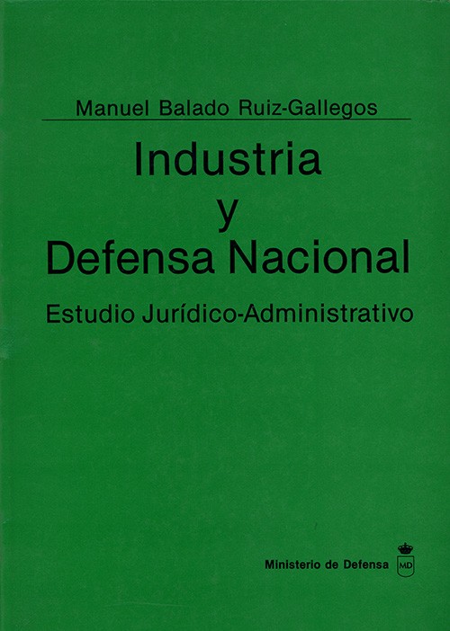 INDUSTRIA Y DEFENSA NACIONAL: ESTUDIO JURÍDICO-ADMINISTRATIVO