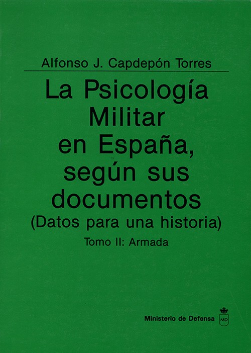 LA PSICOLOGÍA MILITAR EN ESPAÑA, SEGÚN SUS DOCUMENTOS (DATOS PARA UNA HISTORIA). TOMO II ARMADA