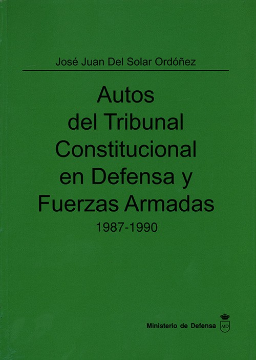 AUTOS DEL TRIBUNAL CONSTITUCIONAL EN DEFENSA Y FUERZAS ARMADAS 1987-1990. TOMO III
