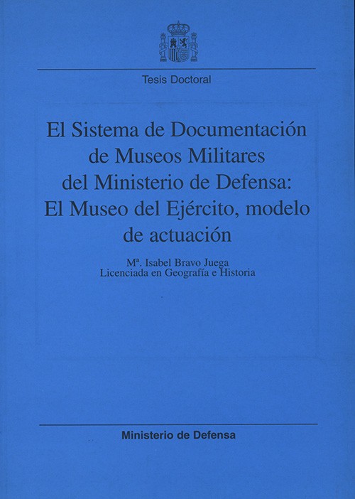 EL SISTEMA DE DOCUMENTACIÓN DE MUSEOS MILITARES DEL MINISTERIO DE DEFENSA: EL MUSEO DEL EJÉRCITO MODELO DE ACTUACIÓN