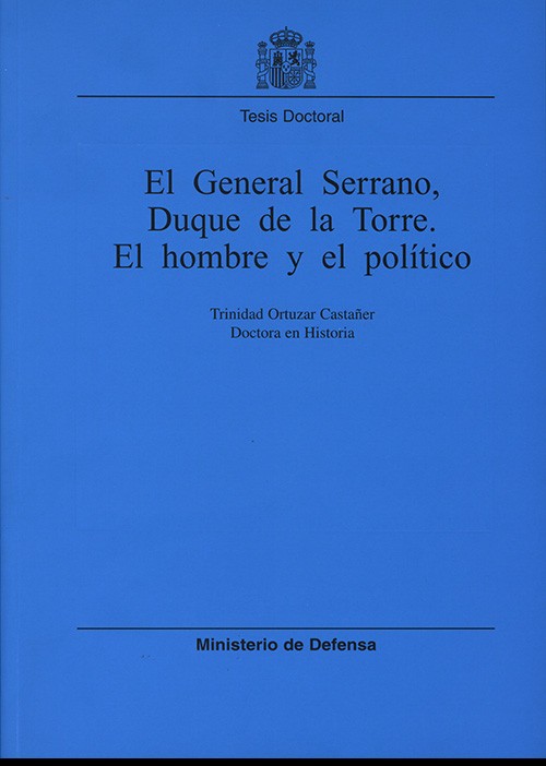 EL GENERAL SERRANO, DUQUE DE LA TORRE: EL HOMBRE Y EL POLÍTICO