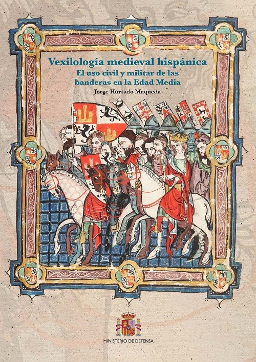 Vexilología medieval hispánica: El uso civil y militar de las banderas en la Edad Media