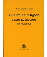 GUERRA DE RELIGIÓN ENTRE PRÍNCIPES CATÓLICOS