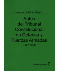 AUTOS DEL TRIBUNAL CONSTITUCIONAL EN DEFENSA Y FUERZAS ARMADAS 1987-1990. TOMO III