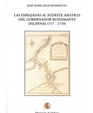 LAS EMBAJADAS AL SUDESTE ASIÁTICO DEL GOBERNADOR BUSTAMANTE, LAS (Filipinas 1717-1719)